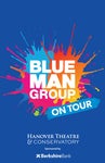 The Hanover Theatre's 2021 - 2022 Broadway Series | Blue Man Group