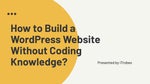 How to Build a WordPress Website Without Coding Knowledge - iTrobes