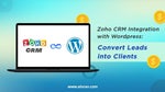 Why Zoho CRM Integration with WordPress is Crucial to Improve Leads?