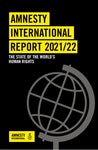 Amnesty Internationals Annual Report 2021/22: The State Of The World's Human Rights