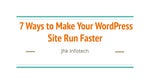 7 Ways to Make Your WordPress Site Run Faster