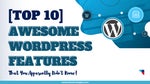 10 Awesome WordPress Features