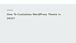 Customize WordPress Theme in 2022