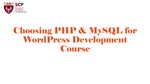 Choosing PHP & MySQL for WordPress Development Course