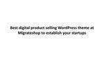 Best digital product selling WordPress theme at Migrateshop to establisour publication