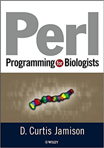 Perl Programming for Biologists by D. Curtis Jamison