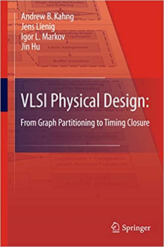 VLSI Physical Design: From Graph Partitioning to Timing Closure - Andrew B. Kahng, Jens Lienig Igor L. Markov, Jin Hu