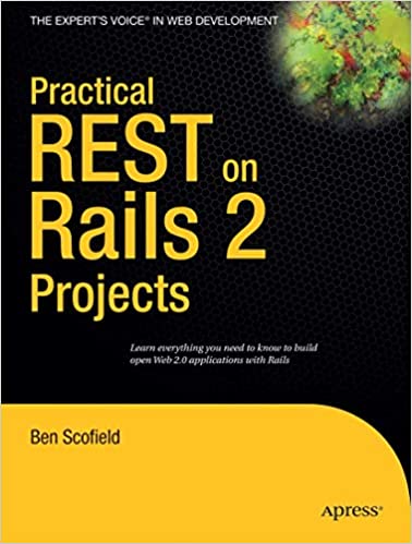 Practical Rest on Rails 2 Projects - Ben Scofield