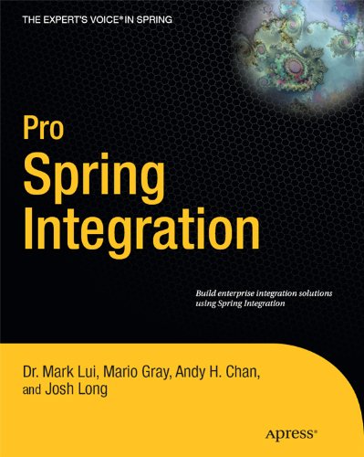 Pro Spring Integration - Dr. Mark Lui, Mario Gray, Andy H. Chan, and Josh Long