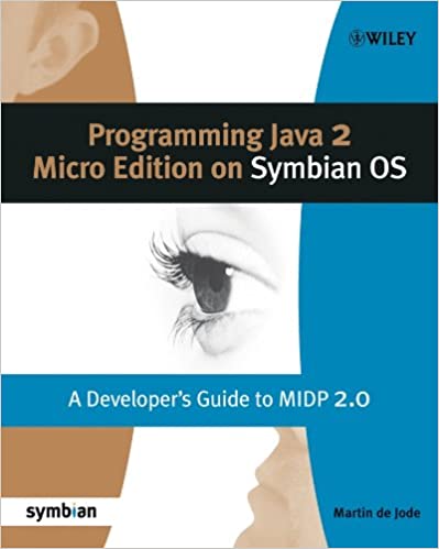 Programming Java 2 Micro Edition for Symbian OS: A developer's guide to MIDP 2.0 by Martin de Jode