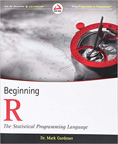 Beginning R: The Statistical Programming Language by Mark Gardener  (Author)