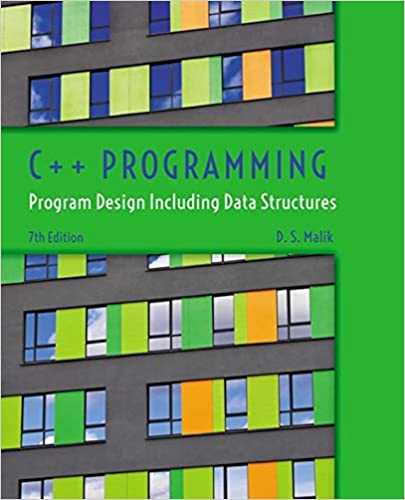 C++ Programming: Program Design Including Data Structures 7th Edition by D. S. Malik