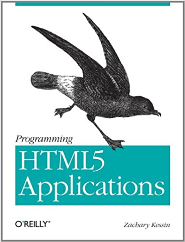 Programming HTML5 Applications: Building Powerful Cross-Platform Environments in JavaScript