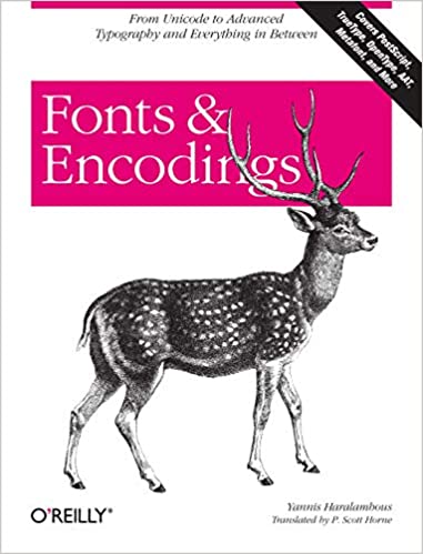 Fonts & Encodings: From Advanced Typography to Unicode and Everything in Between