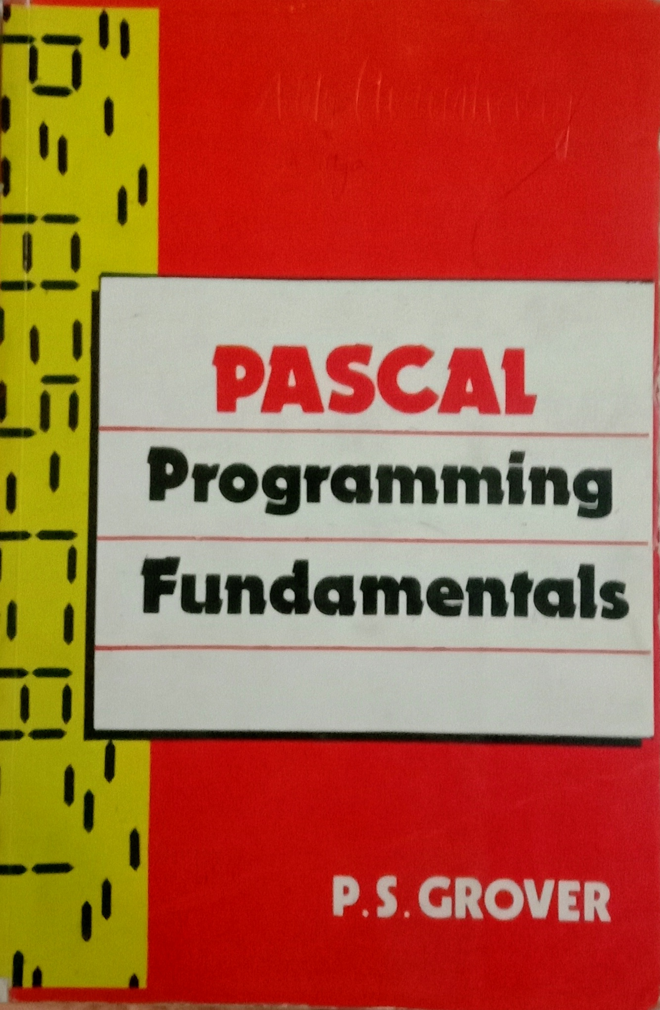PASCAL Programming Fundamentals by P. S. Grover