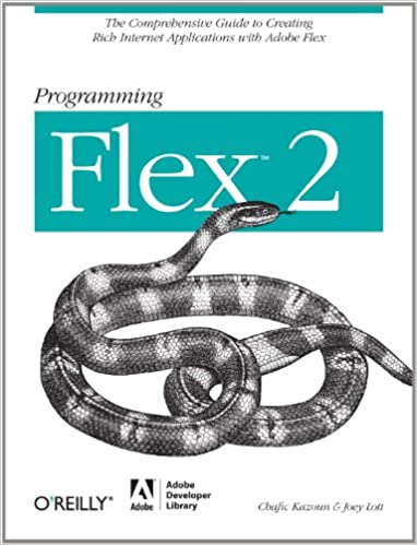 Programming Flex 2: The Comprehensive Guide to Creating Rich Internet Applications with Adobe Flex