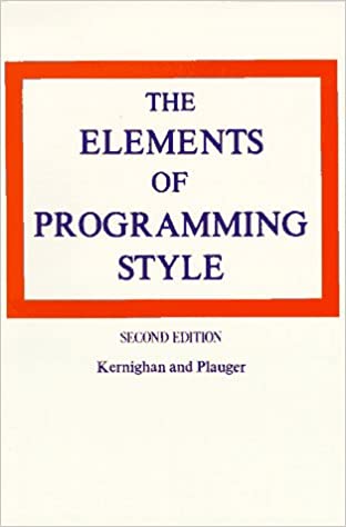 The Elements of Programming Style, 2nd Edition by Brian W. Kernighan, P. J. Plauger