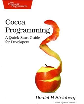 Cocoa Programming: A Quick-Start Guide for Developers by Daniel H. Steinberg