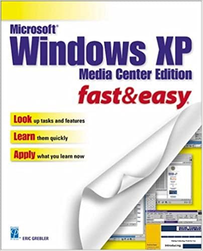 Microsoft Windows XP Media Center Edition Fast & Easy by Eric Grebler