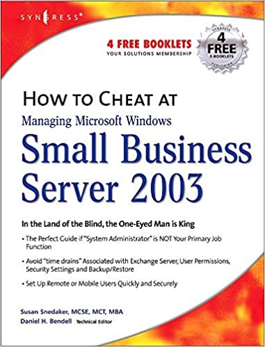 How to Cheat at Managing Windows Small Business Server 2003: In the Land of the Blind, the One-Eyed Man is King by Susan Snedaker
