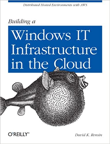 Building a Windows IT Infrastructure in the Cloud: Distributed Hosted Environments with AWS