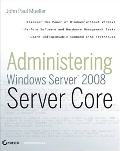 Administering Windows Server 2008 Server Core by John Paul Mueller