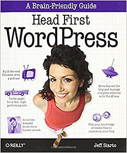 Head First WordPress: A Brain-Friendly Guide to Creating Your Own Custom WordPress Blog by Jeff Siarto