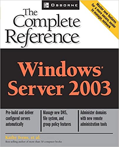 Windows Server 2003: The Complete Reference by Kathy Ivens