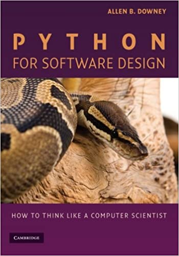 Python for Software Design: How to Think Like a Computer Scientist by Allen B. Downey