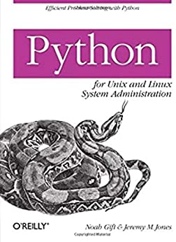 Python for Unix and Linux System Administration by Noah Gift and Jeremy M. Jones