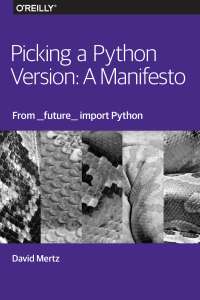 Picking a Python Version: A Manifesto by David Mertz