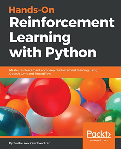 Hands-On Reinforcement Learning with Python: Master reinforcement and deep reinforcement learning using OpenAI Gym and TensorFlow by Sudharsan Ravichandiran