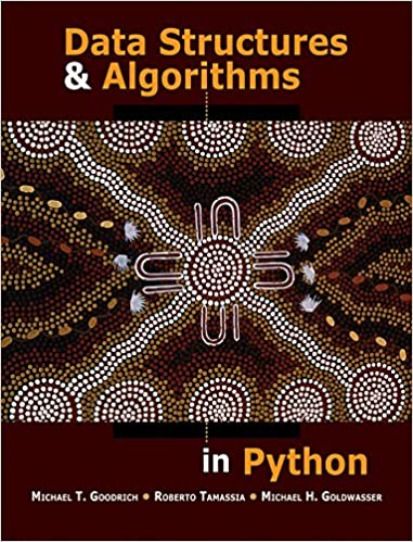 Data Structures and Algorithms in Python by Michael T. Goodrich , Roberto Tamassia