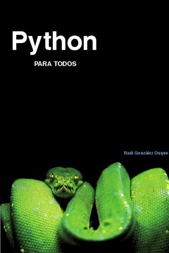 Python Para Todos (Spanish Edition) by Raul Gonzalez Duque