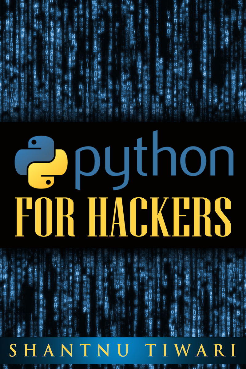 Python For Hackers by Shantnu Tiwari