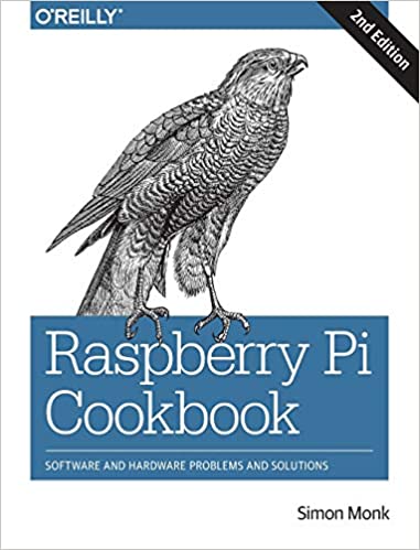 Raspberry Pi Cookbook: Software and Hardware Problems and Solutions 2nd Edition by Simon Monk