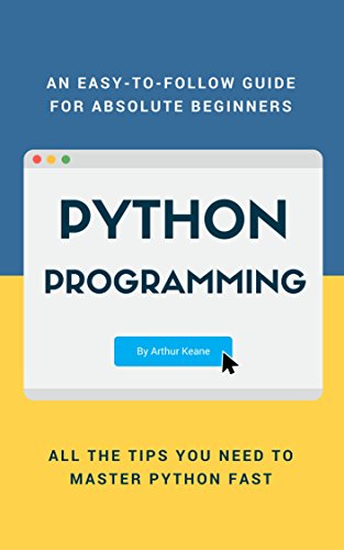 Python: Python Programming Language for Beginners by Arthur Keane