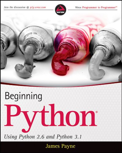Beginning Python: Using Python 2.6 and Python 3.1 by James Payne