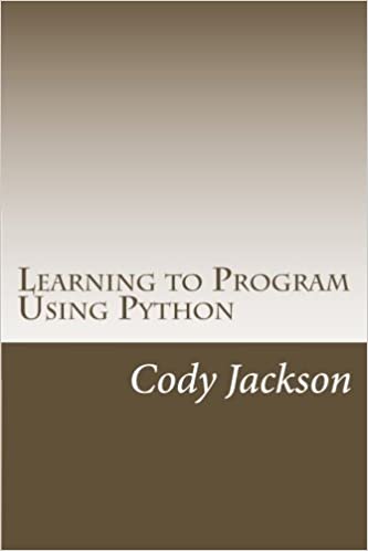 Learning to Program Using Python by Cody Jackson