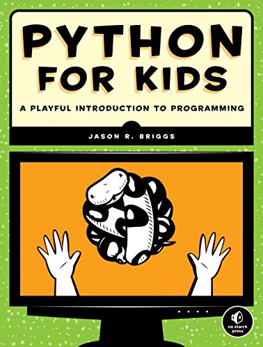 Python for Kids: A Playful Introduction To Programming by Jason Briggs