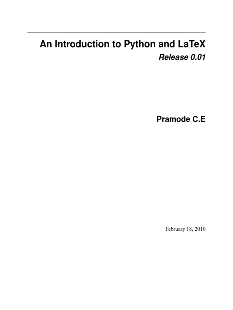 An Introduction to Python and LaTeX. Release 0.01 by Pramode C.E