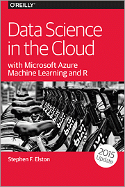 Data Science in the Cloud with Microsoft Azure Machine Learning and Python, 2016 by Stephen F. Elston
