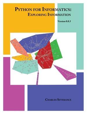 Python for Informatics. Exploring Information, 2010 by Charles Severance