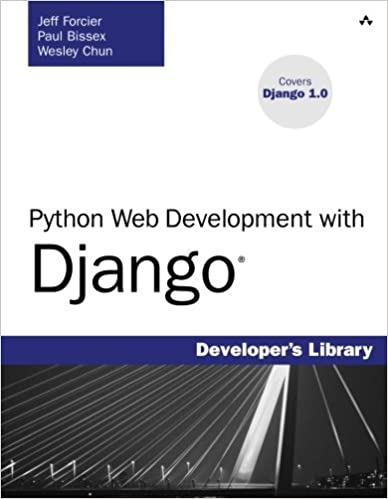 Python Web Development with Django by Jeff Forcier, Paul Bissex, Wesley Chun