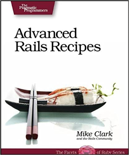 Advanced Rails Recipes by Mike Clark