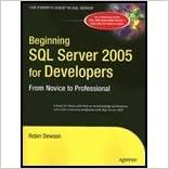 Beginning SQL Server 2005 for Developers by Dewson