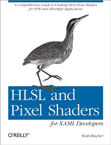 HLSL and Pixel Shaders for XAML Developers: A Comprehensive Guide to Creating HLSL Pixel Shaders for WPF and Silverlight Applications by Walt Ritscher