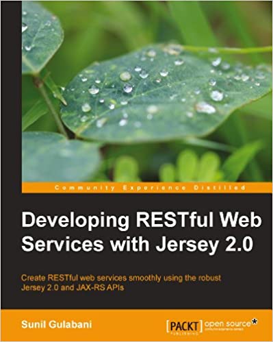 Developing RESTful Web Services with Jersey 2.0 by Sunil Gulabani