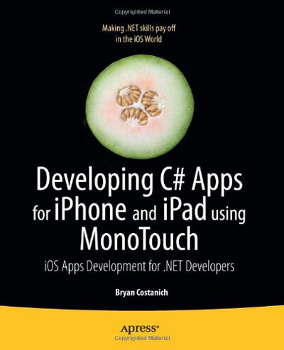 Developing C# Apps for iPhone and iPad using MonoTouch: iOS Apps Development for .NET Developers - Rangership by Bryan Costanich