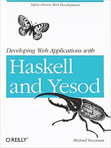Developing Web Applications with Haskell and Yesod by Michael Snoyman